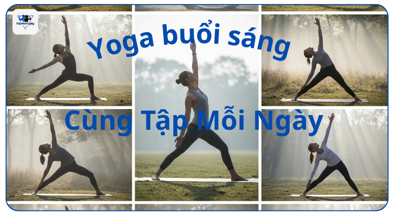 Các bài tập yoga buổi sáng